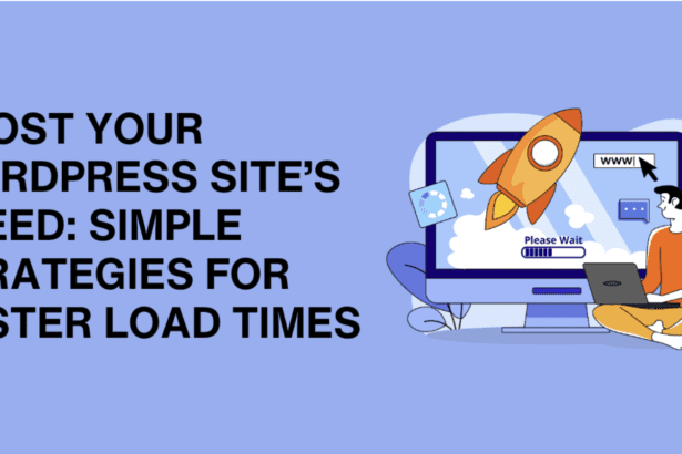 Boost Your WordPress Site Speed: Simple Strategies for Faster Load Times